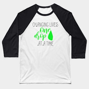 Changing Lives One Drop At A Time - Essential Oil,CBD Oil Hemp Oil Fan Business Promotion Gift T Shirt Baseball T-Shirt